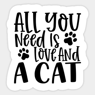 All You Need is Love and a Cat. Gift for Cat Obsessed People. Purrfect. Funny Cat Lover Design. Sticker